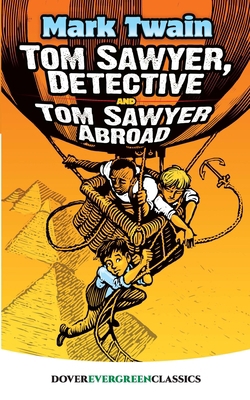 Tom Sawyer, Detective and Tom Sawyer Abroad 0486819493 Book Cover