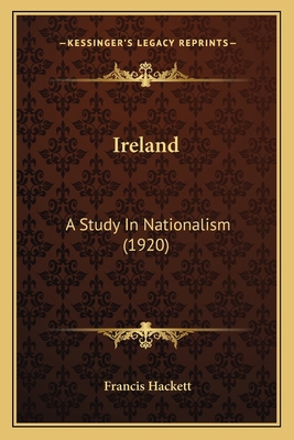 Ireland: A Study In Nationalism (1920) 1165491605 Book Cover