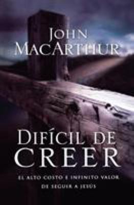 Difícil de Creer: El Alto Costo E Infinito Valo... [Spanish] B00742ZODA Book Cover