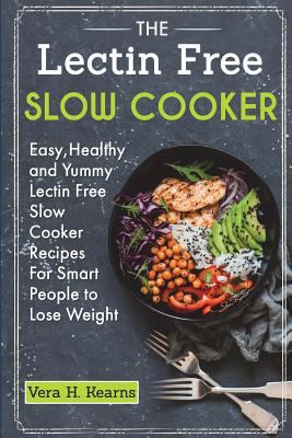 The Lectin Free Slow Cooker: Easy, Healthy and ... 1722332840 Book Cover