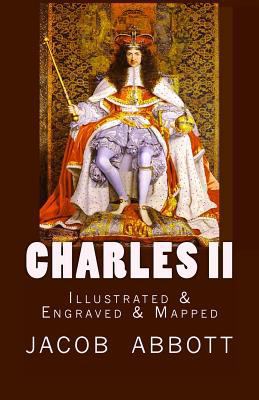 Charles II: [Illustrated & Engraved & Mapped] 154676416X Book Cover