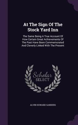 At The Sign Of The Stock Yard Inn: The Same Bei... 1348217111 Book Cover