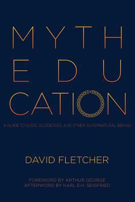 Myth Education: A Guide to Gods, Goddesses, and... 099351023X Book Cover