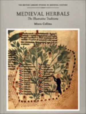 Medieval Herbals: The Illustrative Traditions 0802083137 Book Cover