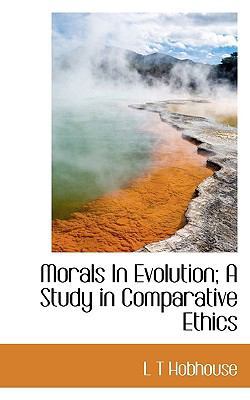 Morals in Evolution; A Study in Comparative Ethics 1117235238 Book Cover
