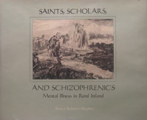 Saints, Scholars, and Schizophrenics: Mental Il... 0520034449 Book Cover