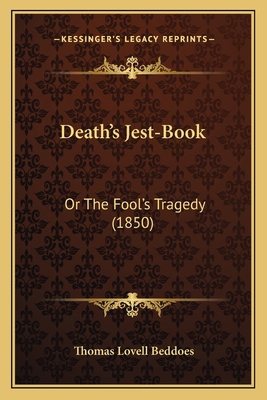 Death's Jest-Book: Or The Fool's Tragedy (1850) 1164618342 Book Cover