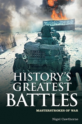 History's Greatest Battles: Masterstrokes of War 1848588313 Book Cover