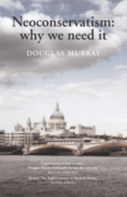 Neoconservatism: Why We Need it 1904863051 Book Cover