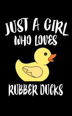 Just A Girl Who Loves Rubber Ducks: Animal Natu... 1077370202 Book Cover