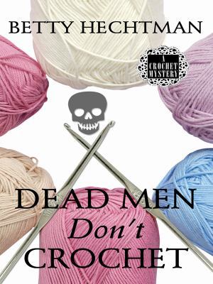 Dead Men Don't Crochet (Wheeler Large Print Coz... [Large Print] 1597229628 Book Cover