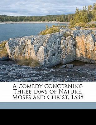 A Comedy Concerning Three Laws of Nature, Moses... 1177610329 Book Cover