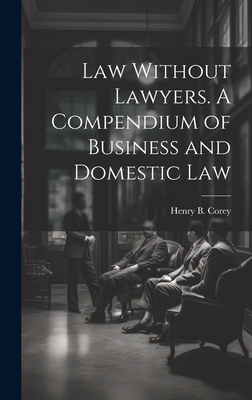 Law Without Lawyers. A Compendium of Business a... 1019988134 Book Cover