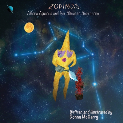 Zodiacts: Athena Aquarius and Her Altruistic As... 0998220132 Book Cover