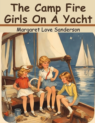 The Camp Fire Girls On A Yacht 1836570570 Book Cover