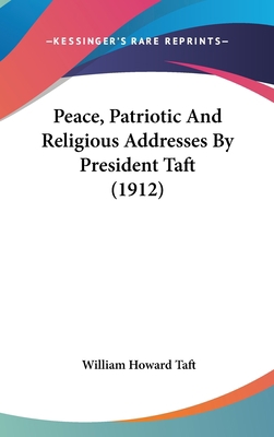 Peace, Patriotic and Religious Addresses by Pre... 1161704787 Book Cover