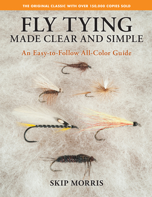 Fly Tying Made Clear and Simple: An Easy-To-Fol... 0811770524 Book Cover
