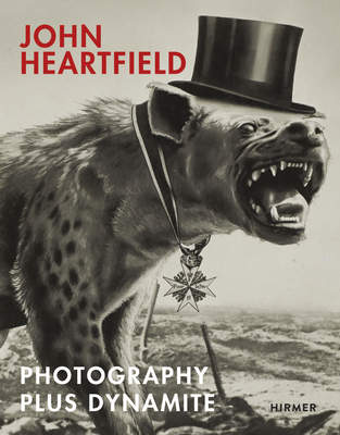 John Heartfield: Photography Plus Dynamite 3777434434 Book Cover