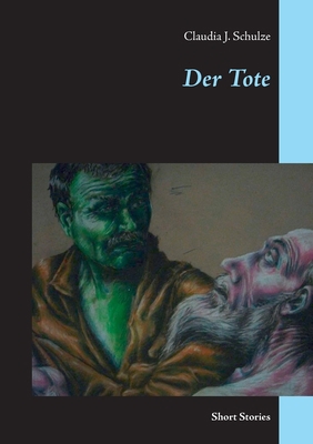 Der Tote: Short Stories [German] 3750434271 Book Cover