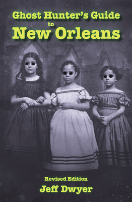 Ghost Hunter's Guide to New Orleans: Revised Ed... 1455621587 Book Cover