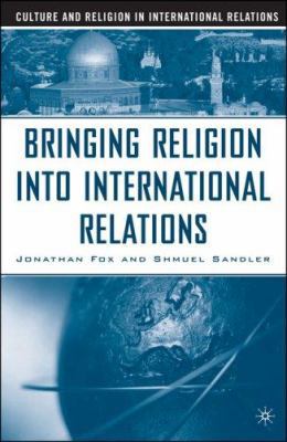 Bringing Religion Into International Relations 1403976031 Book Cover