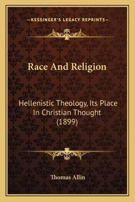 Race And Religion: Hellenistic Theology, Its Pl... 1165477378 Book Cover