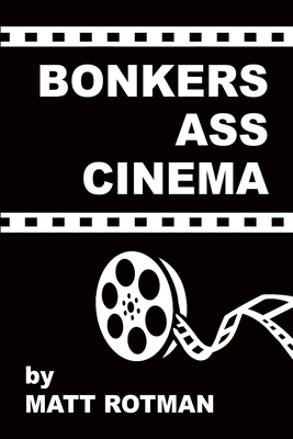 Bonkers Ass Cinema 162933944X Book Cover