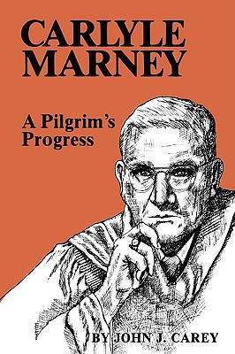 Carlyle Marney: A Pilgrim's Progress 0865540012 Book Cover
