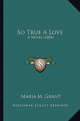 So True A Love: A Novel (1884) 1167131797 Book Cover
