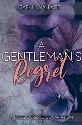 A Gentleman's Regret: A Pride and Prejudice Var... B0DXZ41DT2 Book Cover