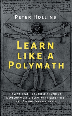 Learn Like a Polymath: How to Teach Yourself An... 1647431964 Book Cover