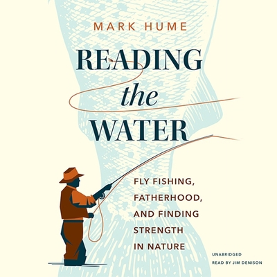 Reading the Water: Fly Fishing, Fatherhood, and... B0B92HPHPY Book Cover