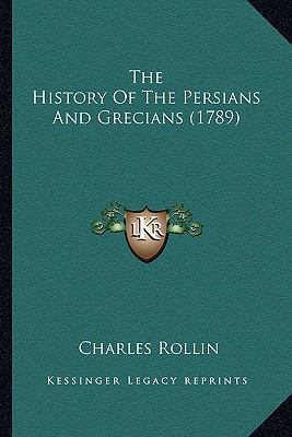 The History Of The Persians And Grecians (1789) 1163919349 Book Cover