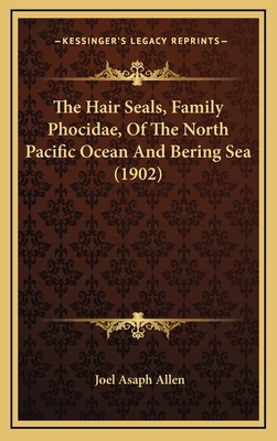 The Hair Seals, Family Phocidae, Of The North P... 1168686237 Book Cover