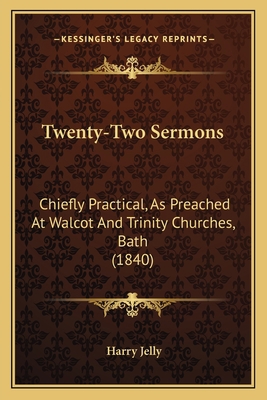 Twenty-Two Sermons: Chiefly Practical, As Preac... 1165161982 Book Cover