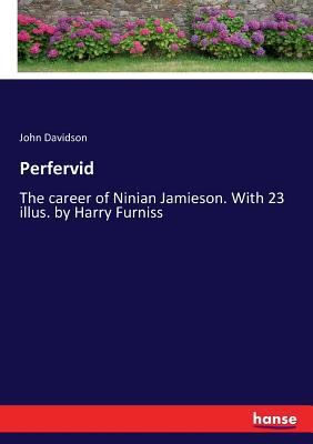 Perfervid: The career of Ninian Jamieson. With ... 3337057535 Book Cover