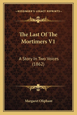 The Last Of The Mortimers V1: A Story In Two Vo... 1165109301 Book Cover