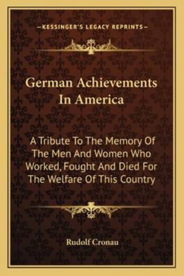 German Achievements In America: A Tribute To Th... 1163268089 Book Cover