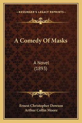 A Comedy Of Masks: A Novel (1893) 1166469743 Book Cover