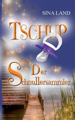 Tschup: Der Schnullersammler [German] 3756222160 Book Cover