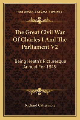 The Great Civil War Of Charles I And The Parlia... 116362361X Book Cover