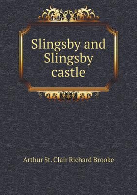 Slingsby and Slingsby castle 5518790953 Book Cover