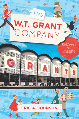 The W.T. Grant Company: Known for Values 154029983X Book Cover