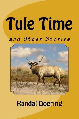 Tule Time: and Other Stories 1724917439 Book Cover