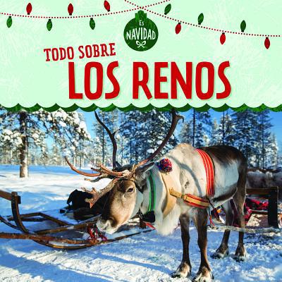 Todo Sobre Los Renos (All about Reindeer) [Spanish] 1725305267 Book Cover