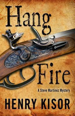 Hang Fire (A Steve Martinez Mystery) 1432826859 Book Cover