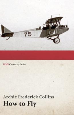 How to Fly (Wwi Centenary Series) 1473317959 Book Cover