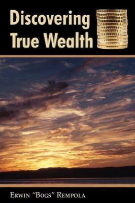 Discovering True Wealth 1587367467 Book Cover