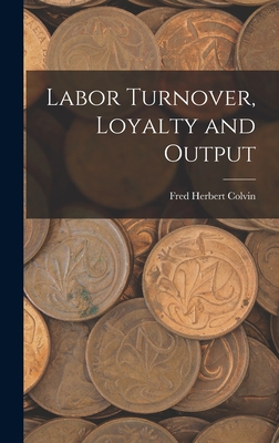 Labor Turnover, Loyalty and Output 1018232575 Book Cover