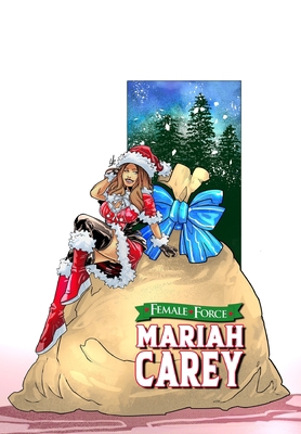 Female Force: Mariah Carey: Bonus Holiday Edition 1956841059 Book Cover